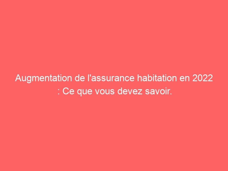 découvrez les causes et conséquences de la hausse de l'assurance habitation en seine-maritime, ainsi que des conseils pour comparer les offres et optimiser votre budget.